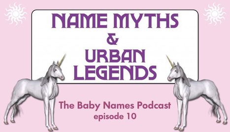Episode 10: Name Myths and Urban Legends | Name News | Scoop.it