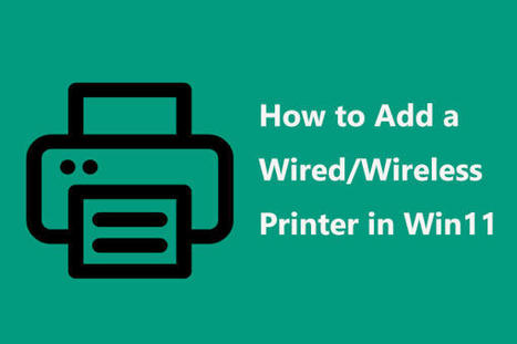 How to Add a Wired/Wireless Printer in Windows 11? See the Guide! | Social media and the Internet | Scoop.it