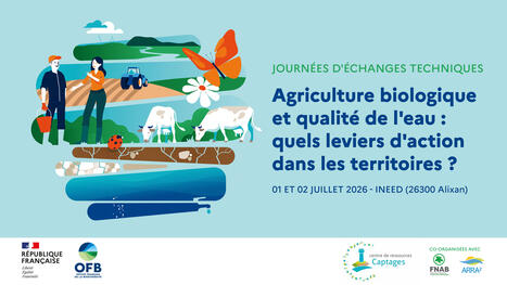 [Journ&eacute;es d'&eacute;changes techniques] Agriculture biologique et qualit&eacute; de l'eau : quels leviers dans les territoires ? | Biodiversit&eacute; | Scoop.it