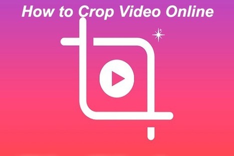 How to Crop Video Online – Try These 4 Tools | Education 2.0 & 3.0 | Scoop.it