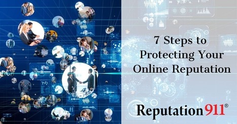 Steps to Protecting Your Online Reputation | Reputation911 | Scoop.it