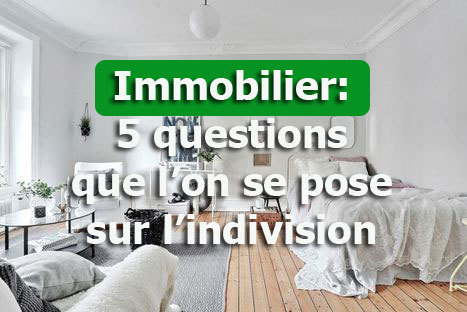 Immobilier: 5 questions que l’on se pose sur l’indivision | Immobilier | Scoop.it