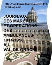 LES JMO DES AMBULANCES 1914-1918 AU VAL-DE-GRACE (23e au 39e CA) | Autour du Centenaire 14-18 | Scoop.it
