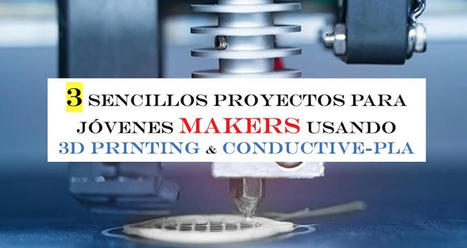 3 sencillos proyectos para jóvenes makers usando 3D Printing & Conductive-PLA | tecno4 | Scoop.it