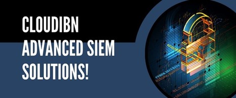 SIEM Solutions: Your Shield Against Cybersecurity Threats | Cloud Infrastructure & Managed Services | Hybrid Cloud | CloudIBN | Scoop.it