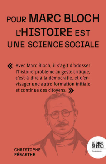 Christophe Pebarthe : L’histoire est une science sociale. Pour Marc Bloch | Les Livres de Philosophie | Scoop.it