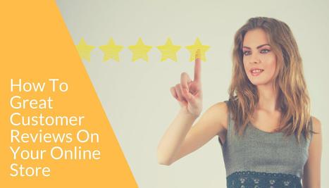How to Get More Reviews and Improve eCommerce Product Ratings | e-commerce & social media | Scoop.it