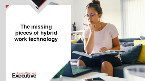 The missing pieces of hybrid work technology | The Work In Progress Report | Scoop.it