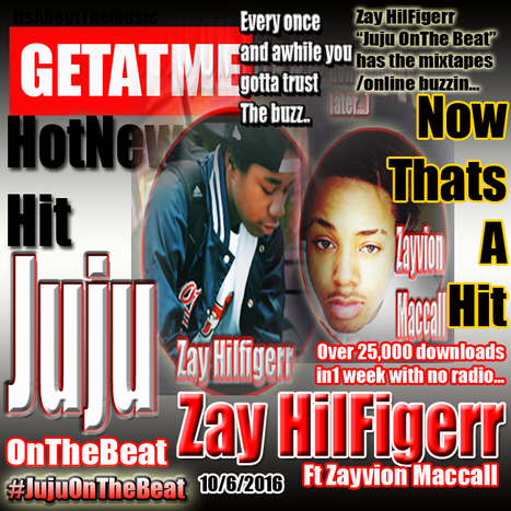 GetAtMe HotNewHit Zay Hilfigerr ft Zayvion Mccall Juju On The Beat.. (They already goin crazy over this one...) | GetAtMe | Scoop.it