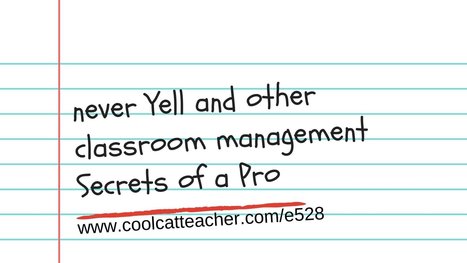 Never Yell and Other Classroom Management Secrets of a Pro Teacher via @coolcatteacher | iGeneration - 21st Century Education (Pedagogy & Digital Innovation) | Scoop.it