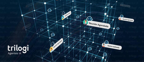 TRILOGI impulsa una nueva era de ventas B2B con Agentes de Inteligencia Artificial | Santiago Sanz Lastra | Scoop.it