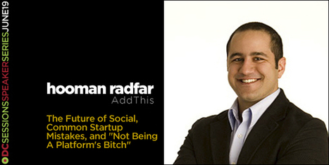 Hooman Radfar on the Future of Social, Common Startup Mistakes, and &ldquo;Not Being A Platform&rsquo;s Bitch&rdquo; | Innovation and Personal Branding | Scoop.it
