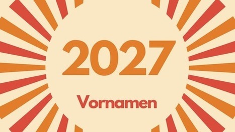 Das sind die beliebtesten Vornamen des Jahres 2027 = The top names in Germany, 2027 | Name News | Scoop.it