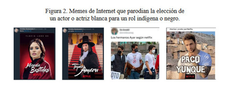 La función del meme de Internet en una controversia sobre representación racial y cultural a propósito de las dos primeras producciones de Netflix en el Perú	| Rodrigo Gozalo Bohl | Comunicación en la era digital | Scoop.it