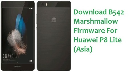 Download B542 Marshmallow Firmware For Huawei P