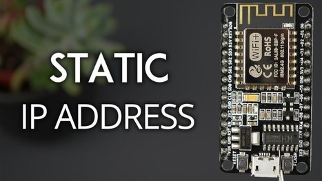 ESP8266 NodeMCU Static/Fixed IP Address (Arduino IDE) | tecno4 | Scoop.it