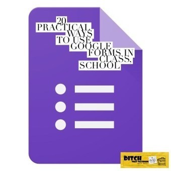 20 practical ways to use Google Forms | DIGITAL LEARNING | Scoop.it