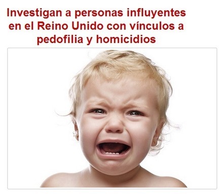 Investigan a personas influyentes en el Reino Unido con vínculos a pedofilia y homicidios | PIENSA en VERDE | Scoop.it