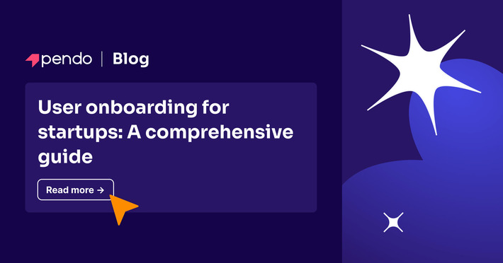 User onboarding for startups: A comprehensive guide - Pendo | The PLG Alert | Scoop.it