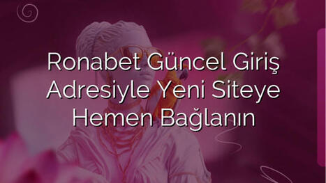 Ronabet Güncel Giriş Adresiyle Yeni Siteye Hemen Bağlanın | Ronabet - Ronabet Giriş Adresi, Resmi Giriş & Güncel Adres | Scoop.it