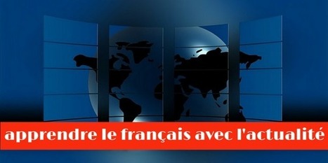 Apprendre le français avec l'actualité | FLE CÔTÉ COURS | Scoop.it