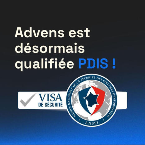 Advens obtient la qualification PDIS délivrée par l’ANSSI | Tertiaire à forte valeur ajoutée | Scoop.it