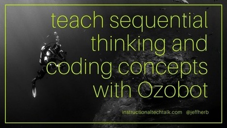 Sequential Thinking, Logical Reasoning, and Coding Concepts with Ozobot via Jeff Herb | Education 2.0 & 3.0 | Scoop.it
