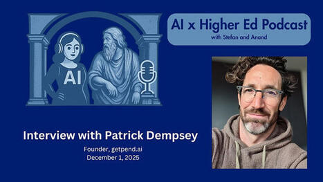 AI Didn’t Break Higher Ed—It Just Pulled Back the Curtain: An Interview with Patrick Dempsey | Educational Technology News | Scoop.it