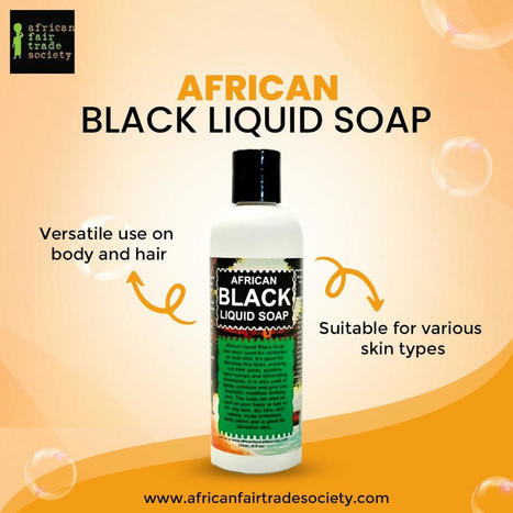 Discover the Beauty of African Black Liquid Soap: A Natural Elixir for | African Fair Trade Society | Scoop.it