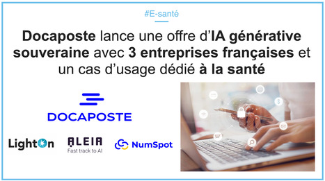 Docaposte lance une offre d’IA générative souveraine avec 3 entreprises françaises et un cas d’usage dédié à la santé | innovation & e-health | Scoop.it