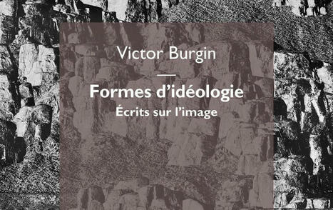 Victor Burgin : Formes d'idéologie | Les Livres de Philosophie | Scoop.it