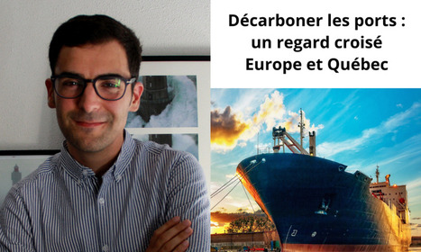 Décarboner les ports : un regard croisé Europe et Québec par Sylvain Roche | COOPERATIONS INTERNATIONALES FRANCOPHONES POUR LA TRANSITION ECOLOGIQUE | Scoop.it