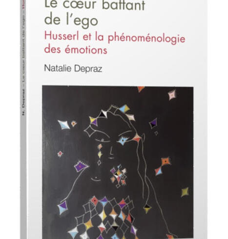 Natalie Depraz : Le c&oelig;ur battant de l&rsquo;ego. Husserl et la ph&eacute;nom&eacute;nologie des &eacute;motions | Les Livres de Philosophie | Scoop.it
