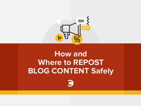 How and Where to Repost Blog Content Safely | Public Relations & Social Marketing Insight | Scoop.it