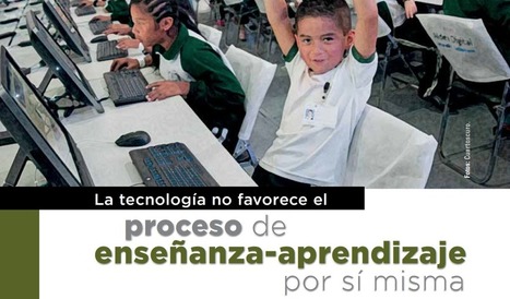 La tecnología no favorece el proceso de enseñanza-aprendizaje por sí misma | Educación y Cultura: Revista AZ | Robótica Educativa! | Scoop.it