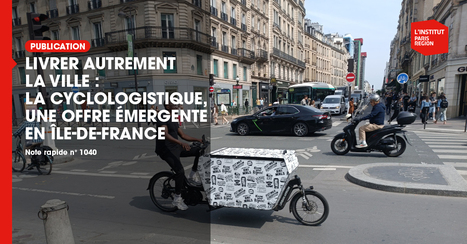 Livrer autrement la ville : la cyclologistique, une offre émergente en Île-de-France | Regards croisés sur la transition écologique | Scoop.it