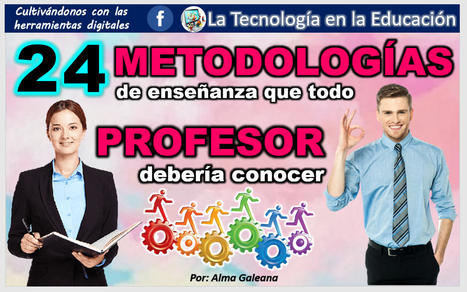 𝟮𝟰 metodologías que todo docente debe conocer | aal66 | Scoop.it