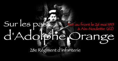 À la mémoire d'Adolphe Orange et des hommes du 28e Régiment d'infanterie | Autour du Centenaire 14-18 | Scoop.it