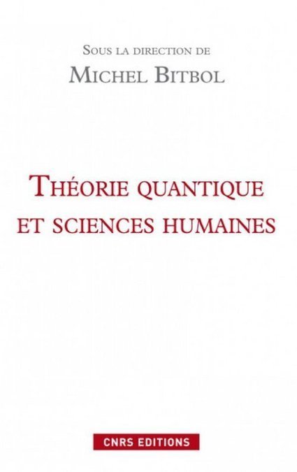 Michel Bitbol (dir.) : Théorie quantique et sciences humaines - actu philosophia | Les Livres de Philosophie | Scoop.it
