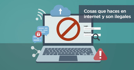 Cosas que son ilegales en Internet (aunque no lo sepas) | Educación, TIC y ecología | Scoop.it