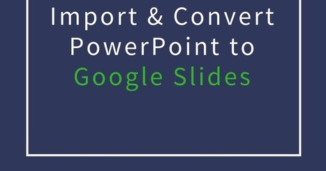 Free Technology for Teachers: How to import and convert PowerPoint to Google Slides | Creative teaching and learning | Scoop.it