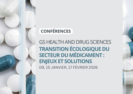 Conf&eacute;rences - Transition &eacute;cologique du secteur du m&eacute;dicament : enjeux et solutions | Life Sciences Universit&eacute; Paris-Saclay | Scoop.it