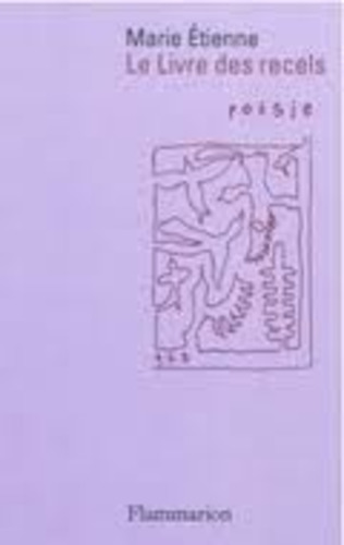 "Le livre des recels", de Marie Etienne (par Claude Adelen) | Poezibao | Scoop.it