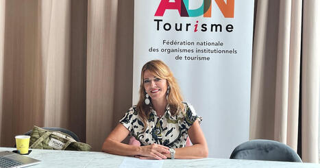 ADN Tourisme veut occuper plus de place | Strat&eacute;gie de territoires et offices de tourisme | Scoop.it