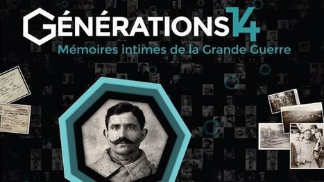 Et si l'un de vos aïeux avait participé à la Guerre 14-18 ? Réponse dans le web-documentaire Générations 14 - | Cabinet de curiosités numériques | Scoop.it