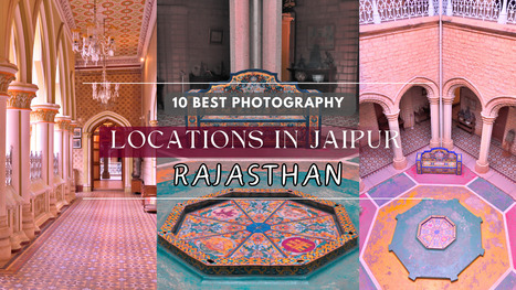10 Best Photography Locations in Jaipur-Rajasthan | Delhi Agra Tour Package | Scoop.it