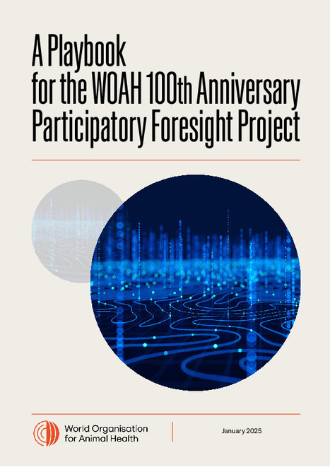 A Playbook for the WOAH 100th Anniversary Participatory Foresight Project | SCIENCES DE L' ANIMAL | Scoop.it