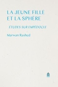 Marwan Rashed : La Jeune Fille et la Sph&egrave;re. &Eacute;tudes sur Emp&eacute;docle | Les Livres de Philosophie | Scoop.it