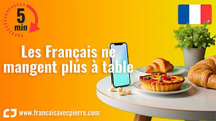 Les Français ne mangent plus à table - 5 minutes de français | FLE CÔTÉ COURS | Scoop.it