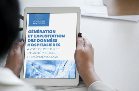 Le Healthcare Data Institute dévoile ses recommandations sur l'usage des données hospitalières | 7- DATA, DATA,& MORE DATA IN HEALTHCARE by PHARMAGEEK | Scoop.it